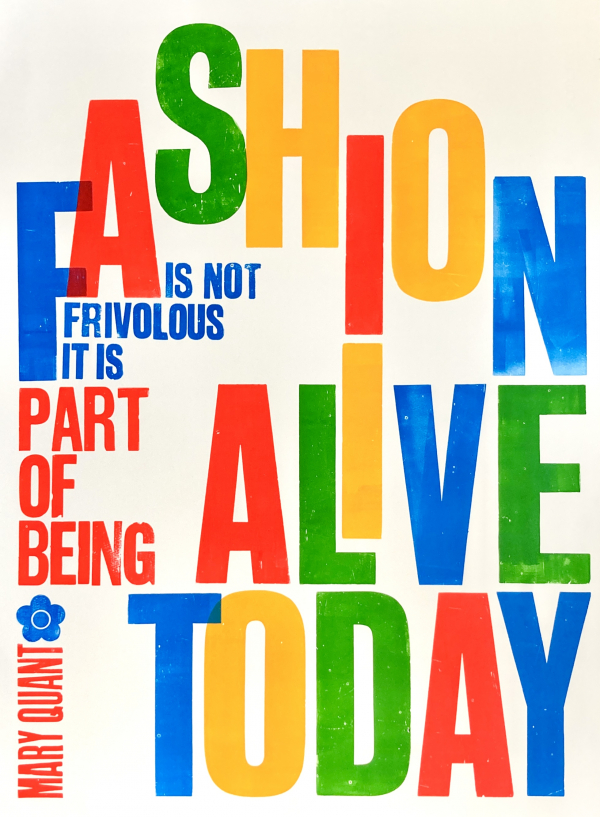 Fashion is not frivolous, it is part of being alive today（ファッションは軽薄なものではなく、現代を生きるうえでの一部である）／  Mary Quant, London（マリークワント、ロンドン）／2024 